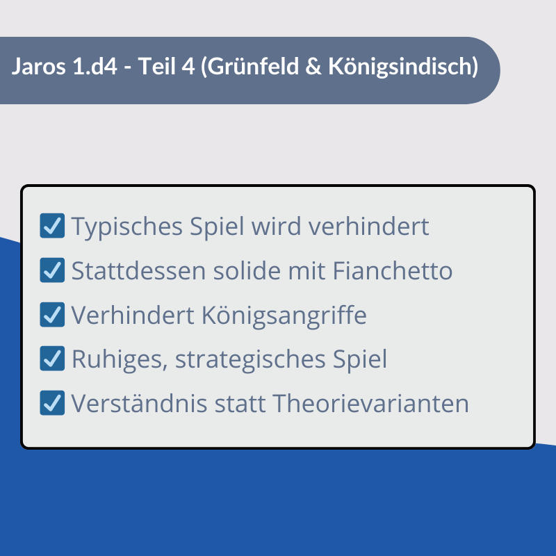 Jaros 1.d4 - Teil 4 (Grünfeld & Königsindisch)