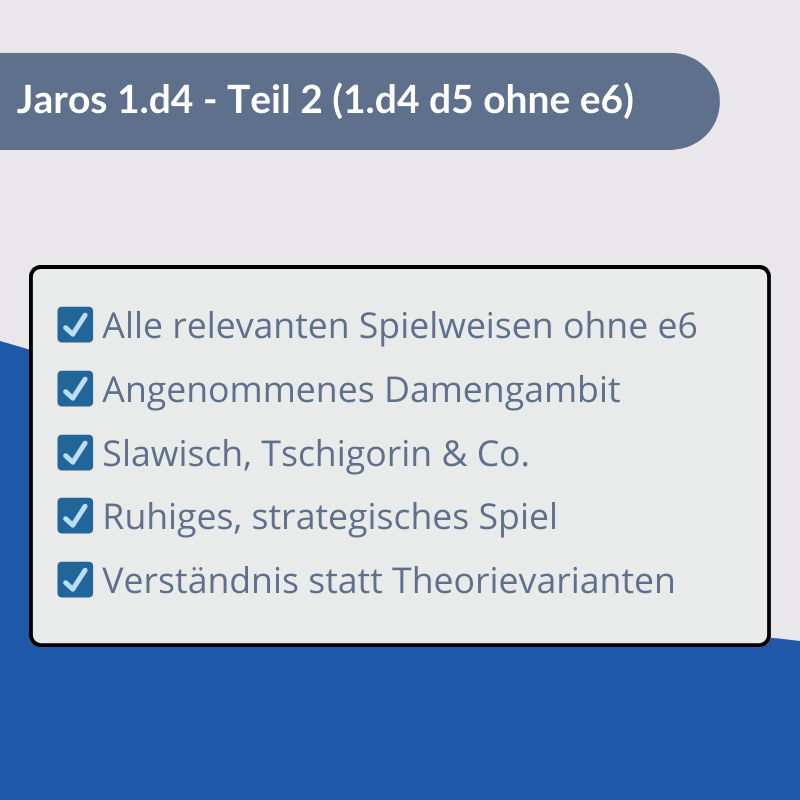Jaros 1.d4 - Teil 2 (1.d4 d5 ohne e6)